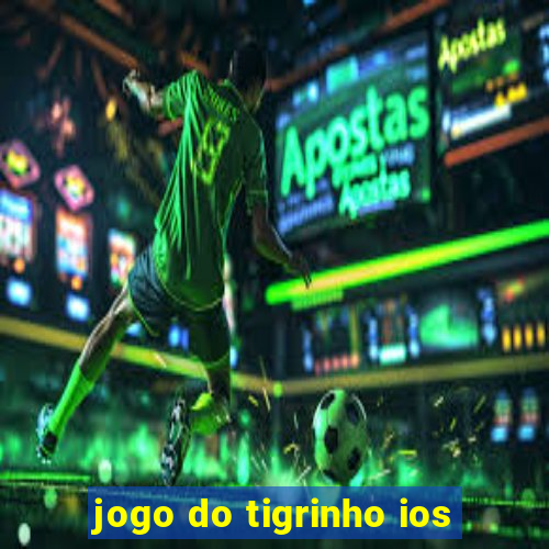 jogo do tigrinho ios